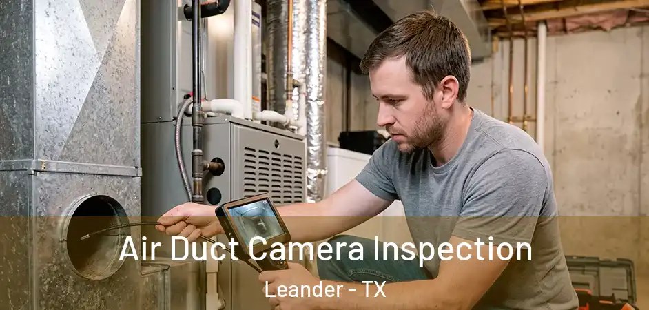 Air Duct Camera Inspection Leander - TX