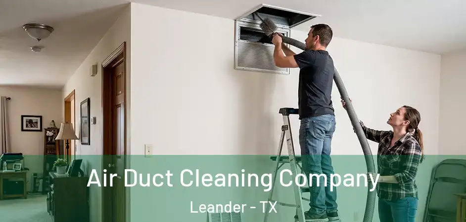  Air Duct Cleaning Company Leander - TX