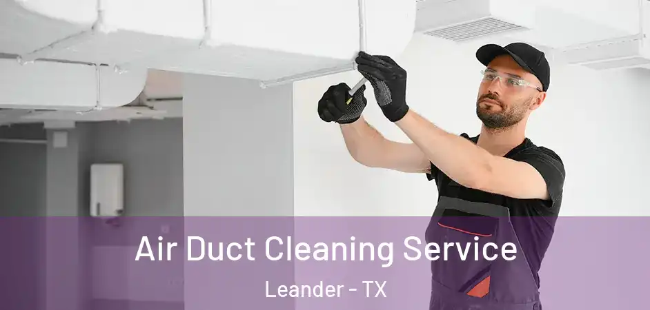  Air Duct Cleaning Service Leander - TX