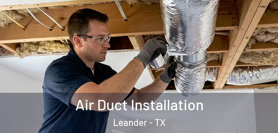  Air Duct Installation Leander - TX