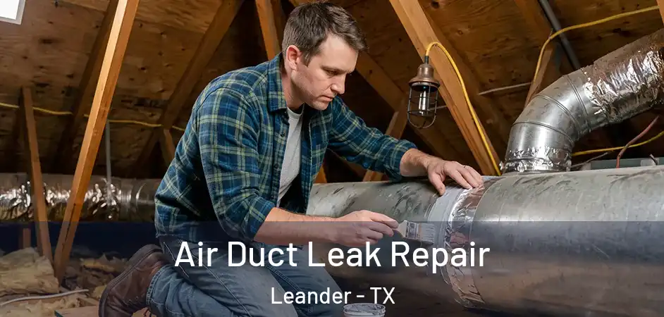  Air Duct Leak Repair Leander - TX
