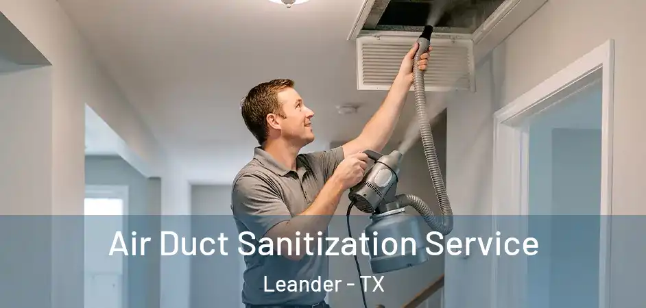  Air Duct Sanitization Service Leander - TX