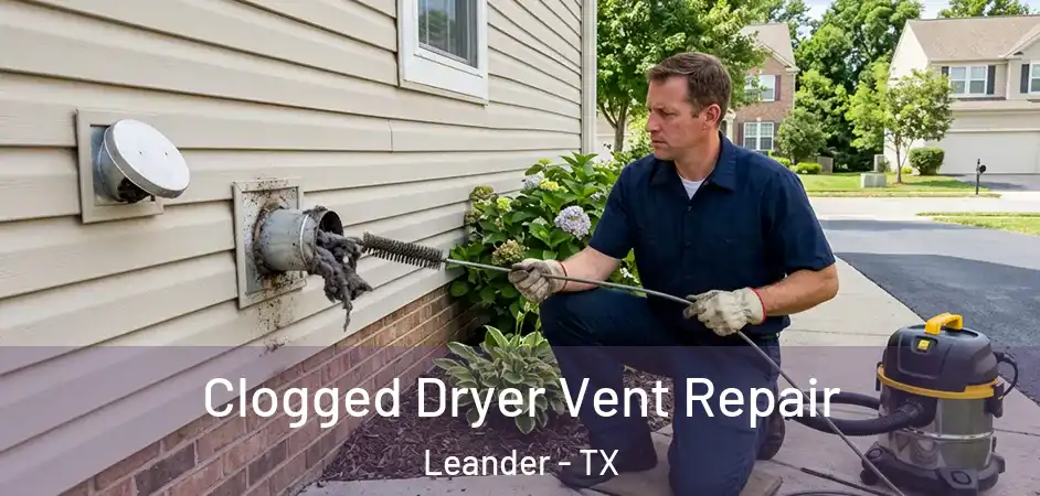 Clogged Dryer Vent Repair Leander - TX