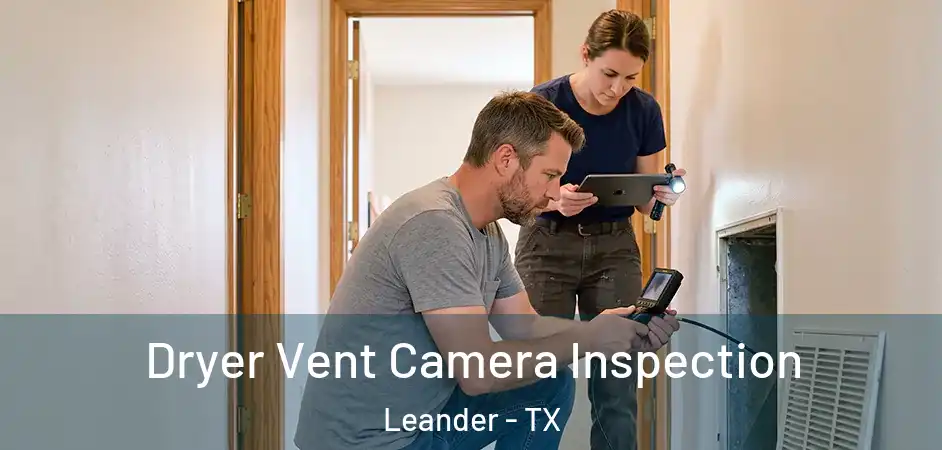 Dryer Vent Camera Inspection Leander - TX