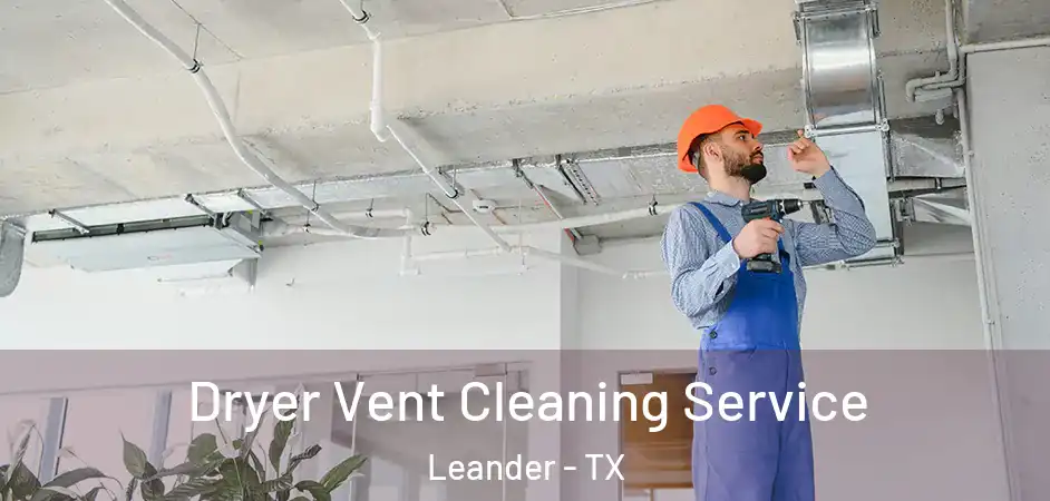  Dryer Vent Cleaning Service Leander - TX
