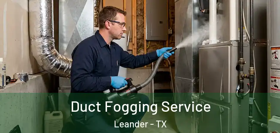  Duct Fogging Service Leander - TX