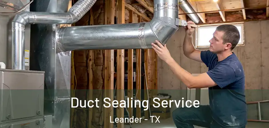  Duct Sealing Service Leander - TX
