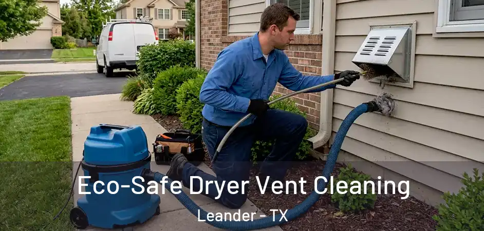  Eco-Safe Dryer Vent Cleaning Leander - TX