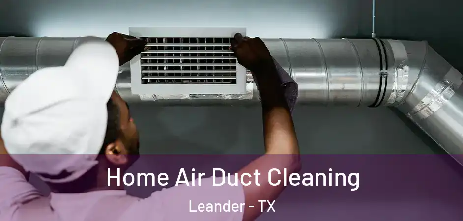 Home Air Duct Cleaning Leander - TX