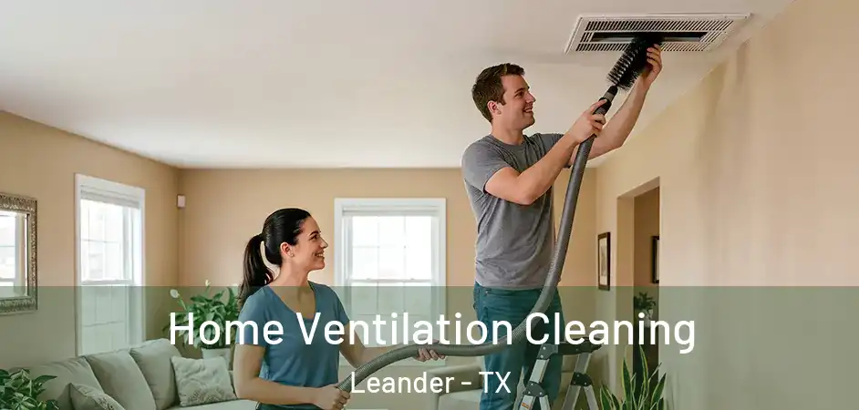  Home Ventilation Cleaning Leander - TX