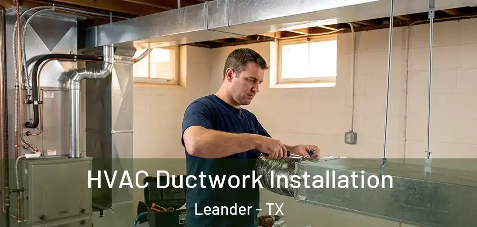  HVAC Ductwork Installation Leander - TX