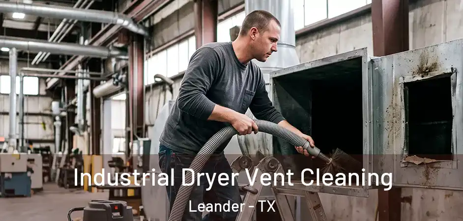 Industrial Dryer Vent Cleaning Leander - TX