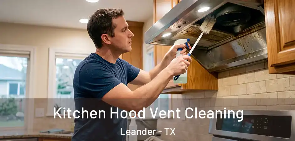 Kitchen Hood Vent Cleaning Leander - TX