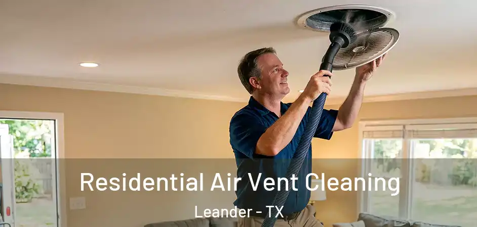 Residential Air Vent Cleaning Leander - TX