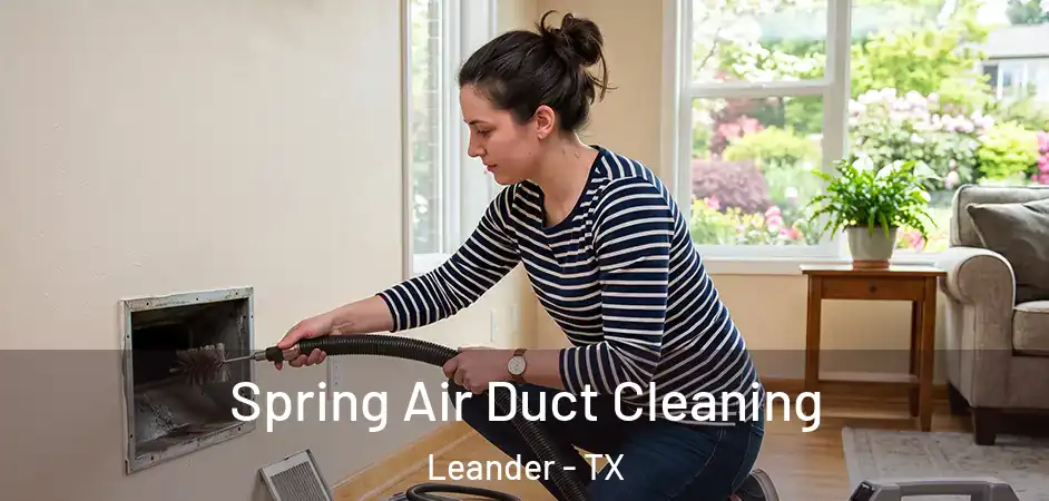 Spring Air Duct Cleaning Leander - TX