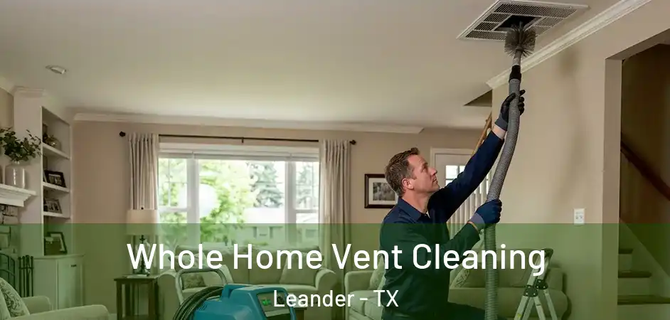 Whole Home Vent Cleaning Leander - TX